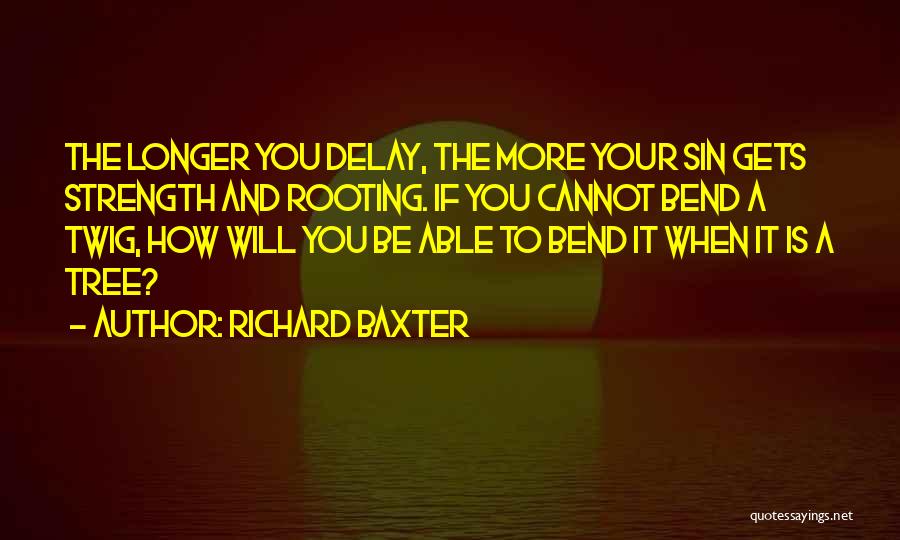 Tree And Strength Quotes By Richard Baxter