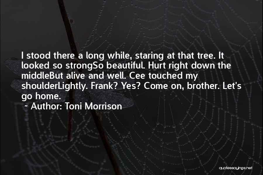 Tree And Strength Quotes By Toni Morrison