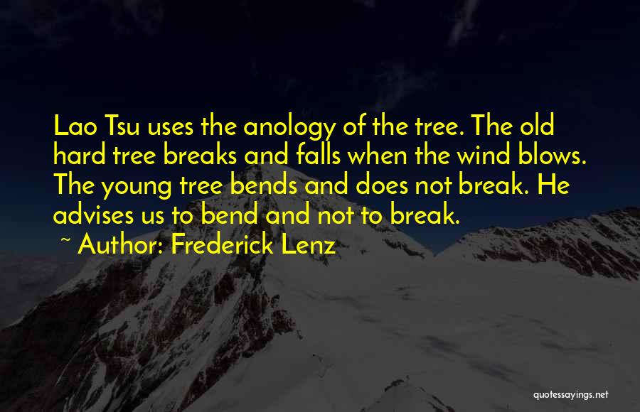 Tree Bends Quotes By Frederick Lenz