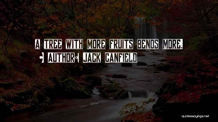 Tree Bends Quotes By Jack Canfield