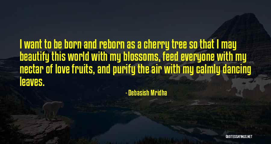 Tree Blossoms Quotes By Debasish Mridha