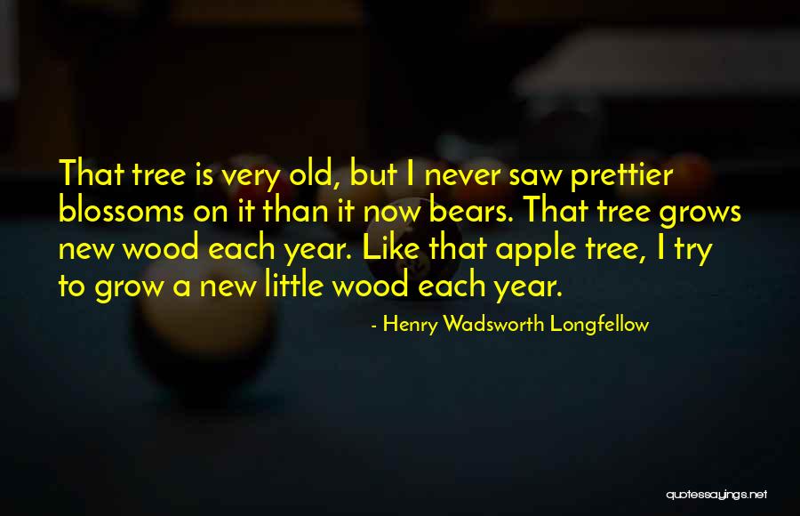 Tree Blossoms Quotes By Henry Wadsworth Longfellow