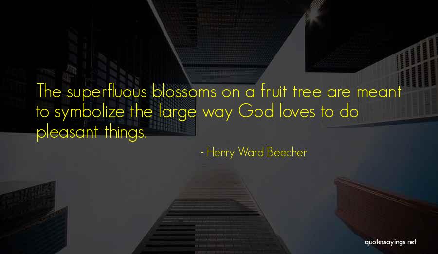 Tree Blossoms Quotes By Henry Ward Beecher