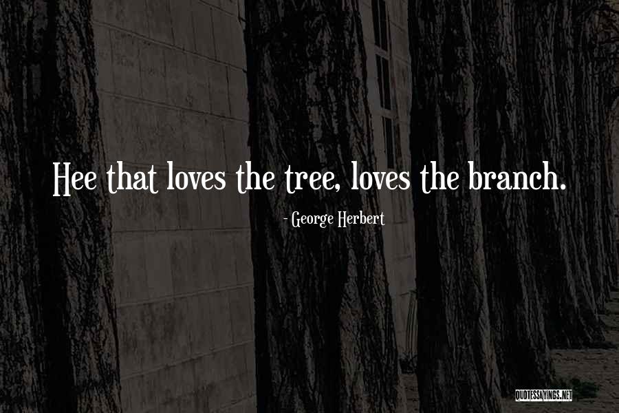 Tree Branch Quotes By George Herbert