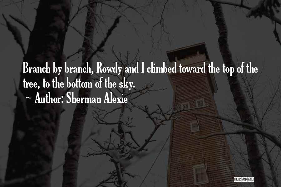Tree Branch Quotes By Sherman Alexie