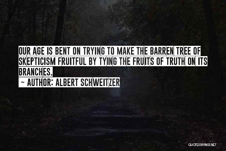 Tree Branches Quotes By Albert Schweitzer