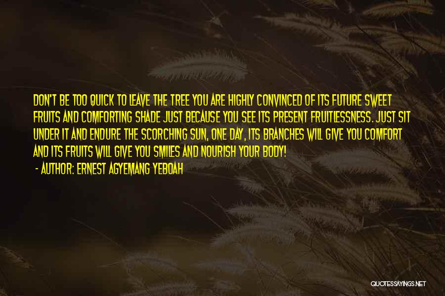 Tree Branches Quotes By Ernest Agyemang Yeboah
