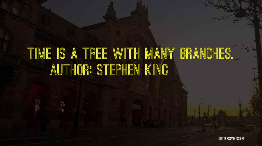 Tree Branches Quotes By Stephen King