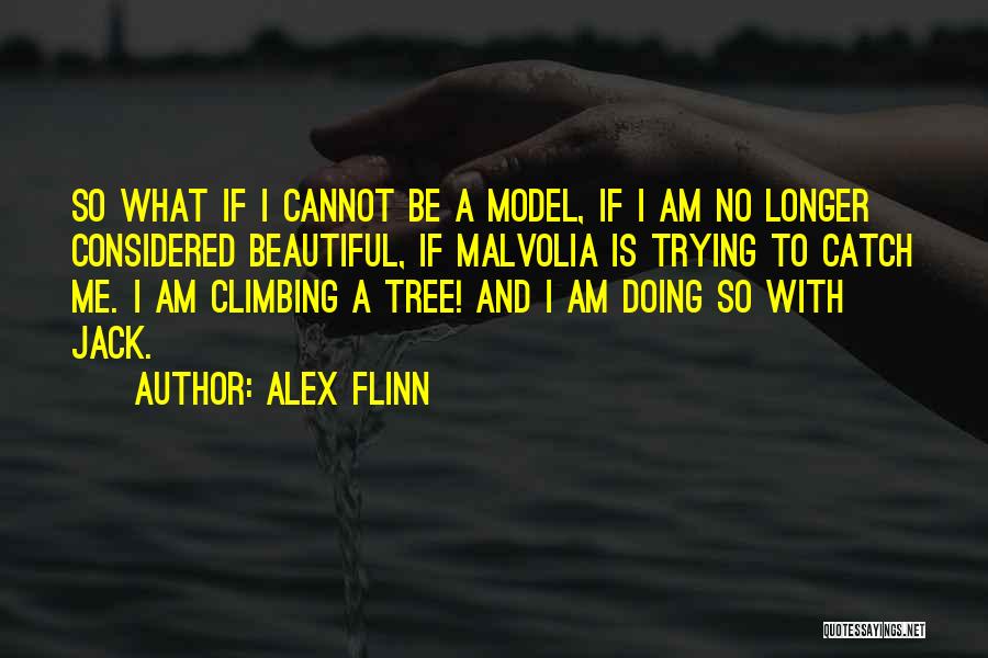 Tree Climbing Quotes By Alex Flinn