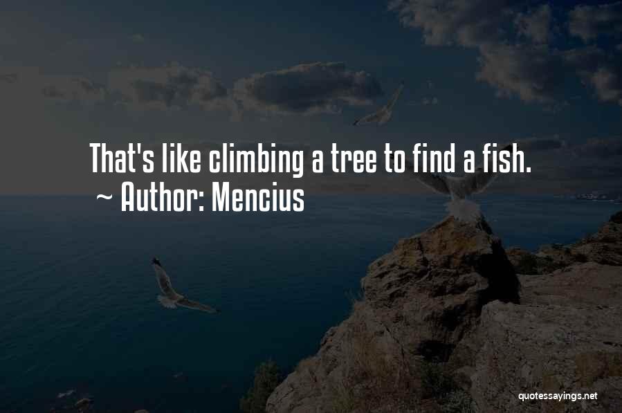 Tree Climbing Quotes By Mencius