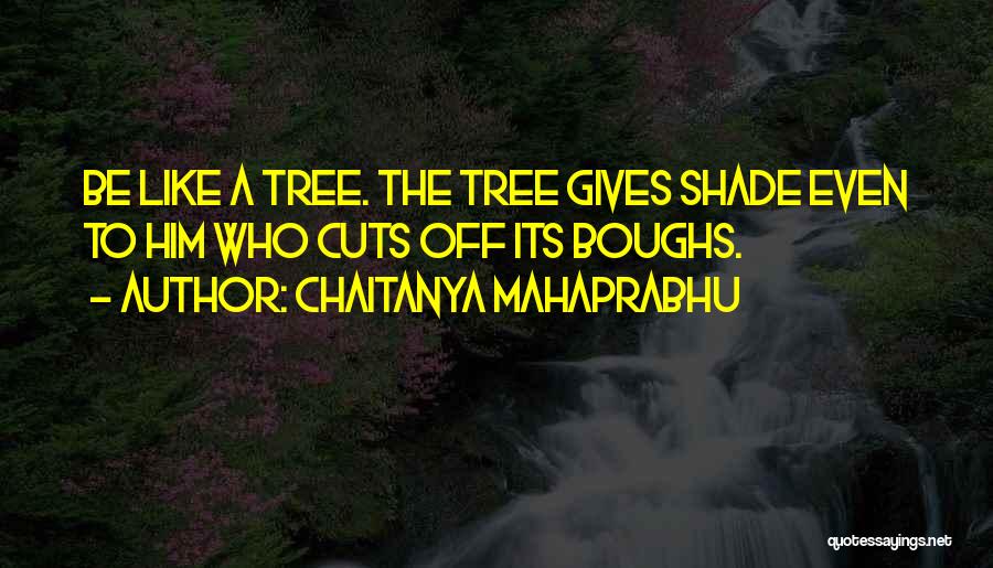 Tree Cutting Quotes By Chaitanya Mahaprabhu