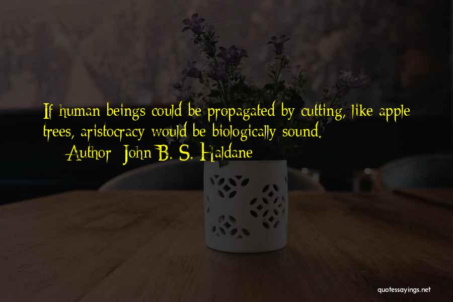 Tree Cutting Quotes By John B. S. Haldane