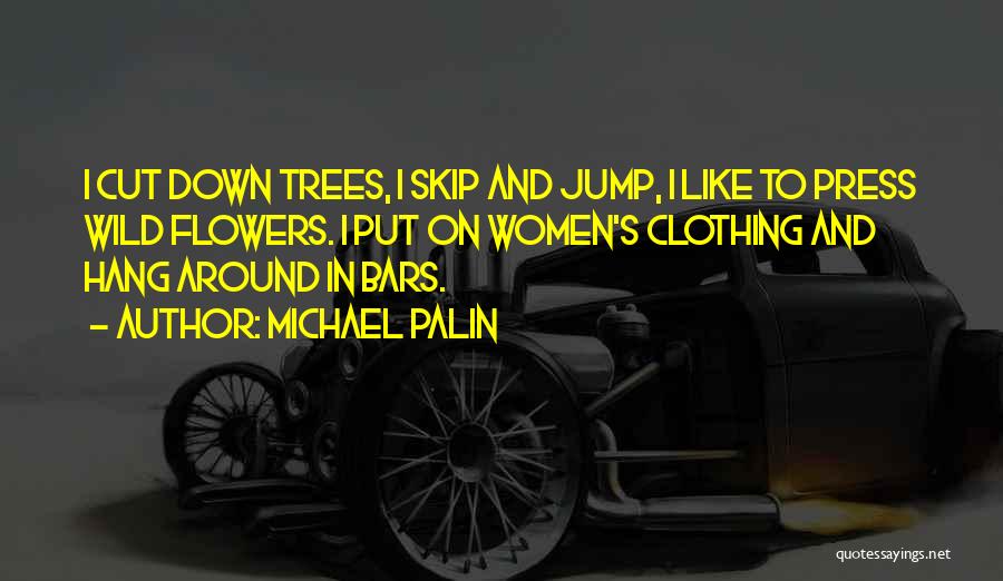 Tree Cutting Quotes By Michael Palin