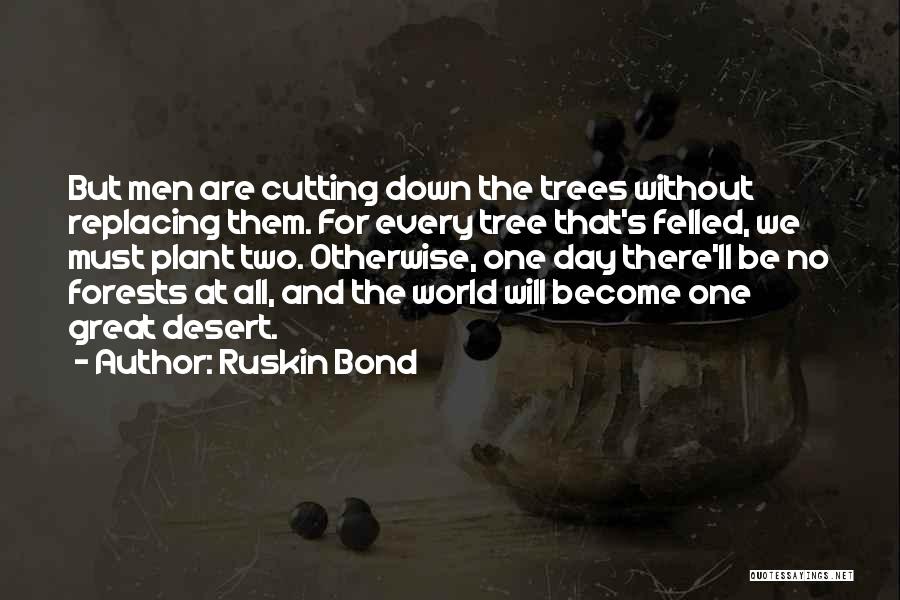 Tree Cutting Quotes By Ruskin Bond