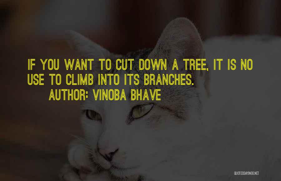 Tree Cutting Quotes By Vinoba Bhave