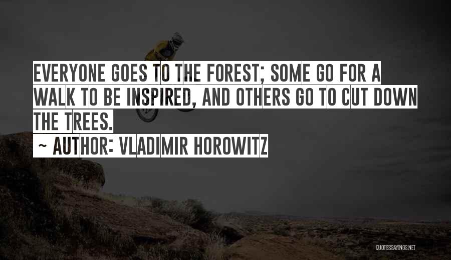 Tree Cutting Quotes By Vladimir Horowitz