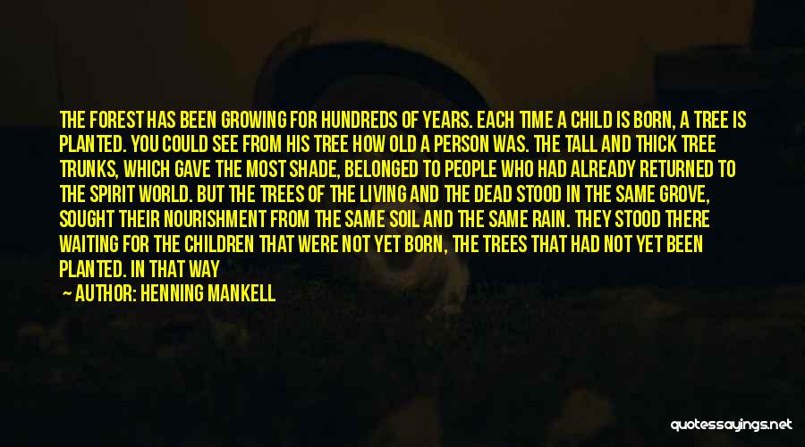 Tree Growing Quotes By Henning Mankell