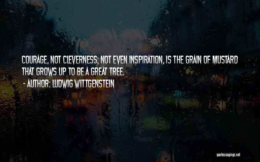 Tree Growing Quotes By Ludwig Wittgenstein