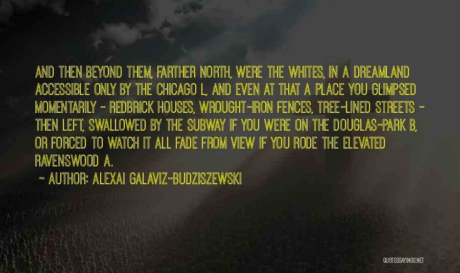 Tree Houses Quotes By Alexai Galaviz-Budziszewski