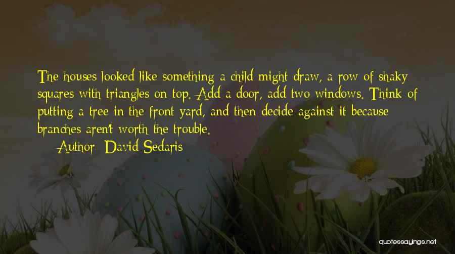 Tree Houses Quotes By David Sedaris