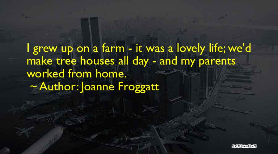 Tree Houses Quotes By Joanne Froggatt