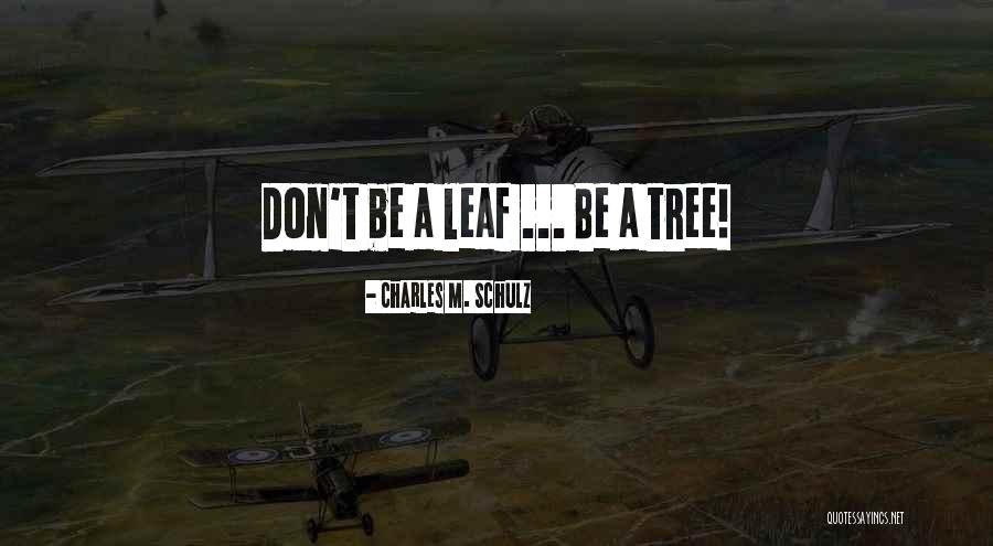 Tree Leaf Quotes By Charles M. Schulz Tree Leaf Quotes By Charles M. Schulz
