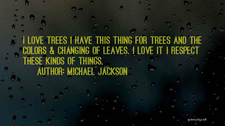 Tree Leaves Love Quotes By Michael Jackson