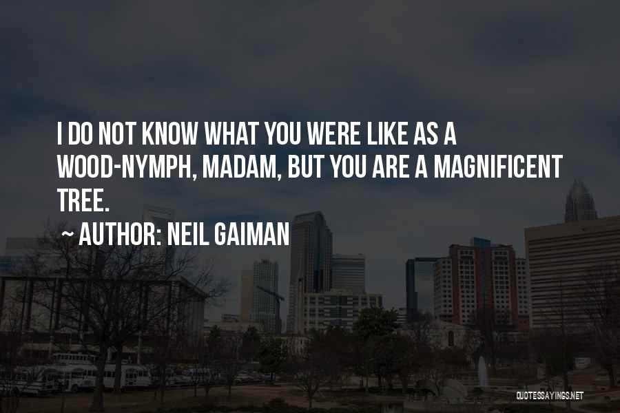 Tree Nymph Quotes By Neil Gaiman