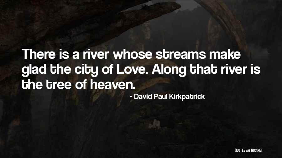 Tree Of Heaven Quotes By David Paul Kirkpatrick Tree Of Heaven Quotes By David Paul Kirkpatrick