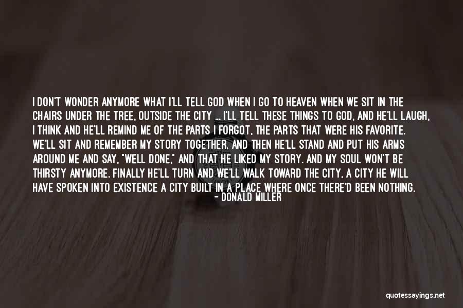 Tree Of Heaven Quotes By Donald Miller Tree Of Heaven Quotes By Donald Miller
