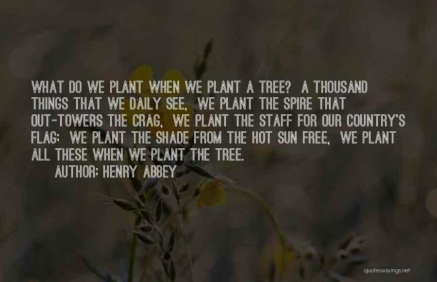 Tree Plant Quotes By Henry Abbey