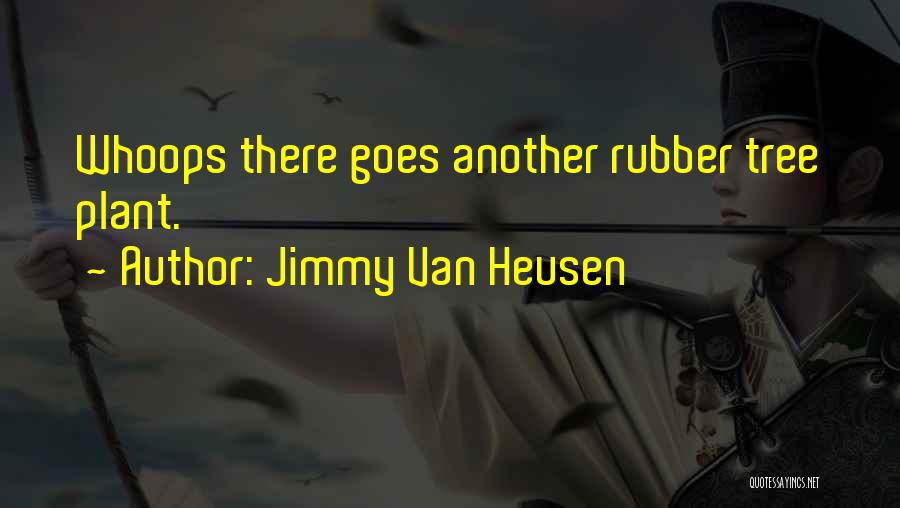 Tree Plant Quotes By Jimmy Van Heusen