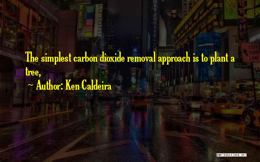 Tree Plant Quotes By Ken Caldeira