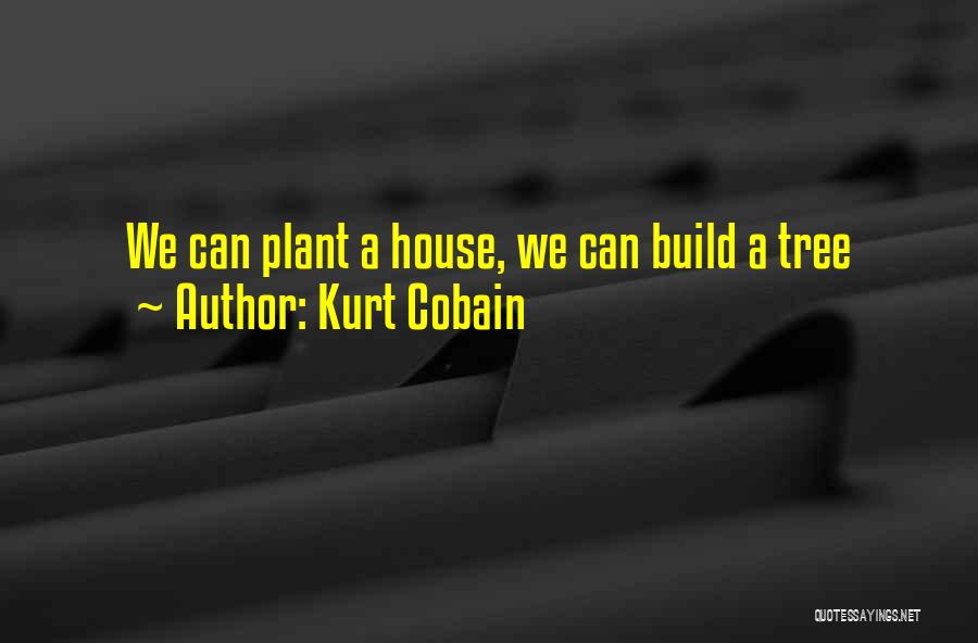 Tree Plant Quotes By Kurt Cobain