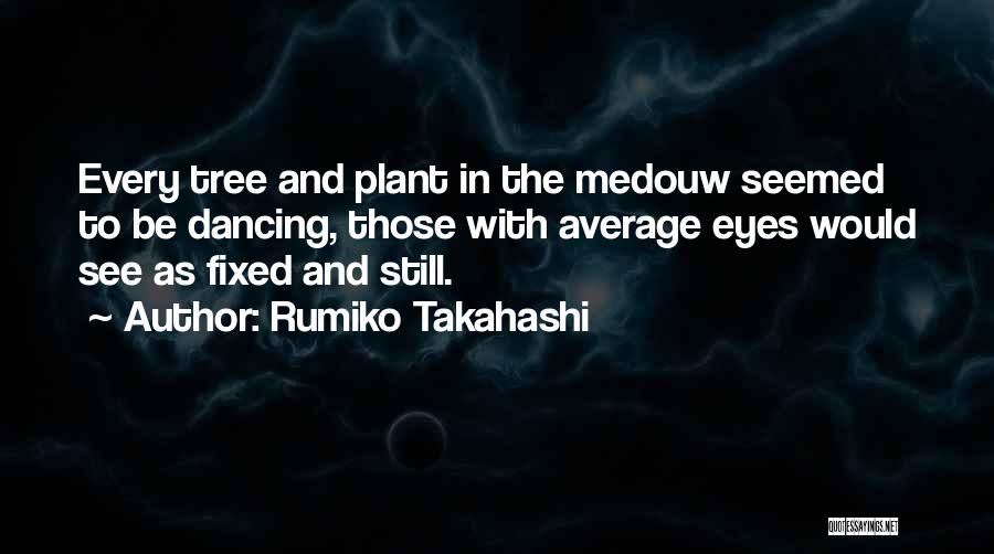 Tree Plant Quotes By Rumiko Takahashi