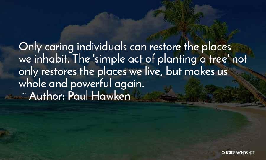 Tree Planting Quotes By Paul Hawken