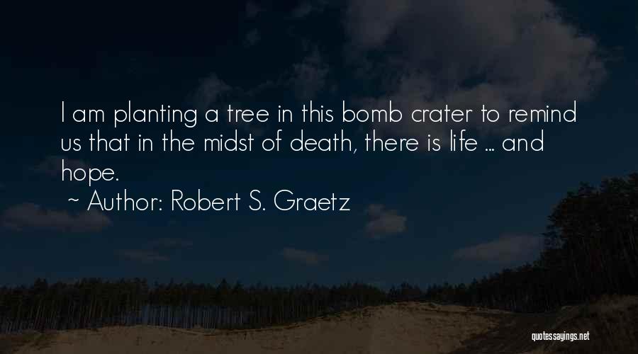Tree Planting Quotes By Robert S. Graetz