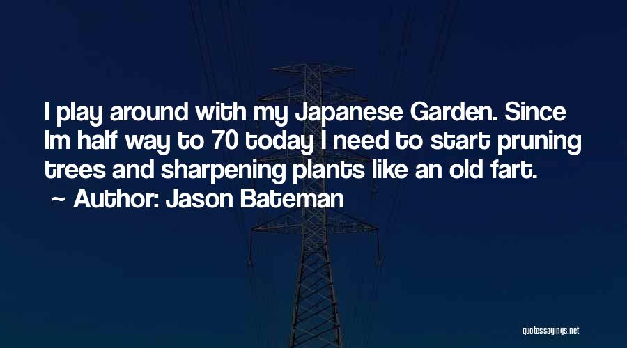 Tree Pruning Quotes By Jason Bateman