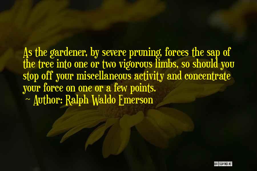 Tree Pruning Quotes By Ralph Waldo Emerson