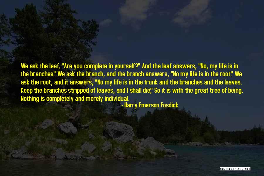 Tree Root Quotes By Harry Emerson Fosdick Tree Root Quotes By Harry Emerson Fosdick