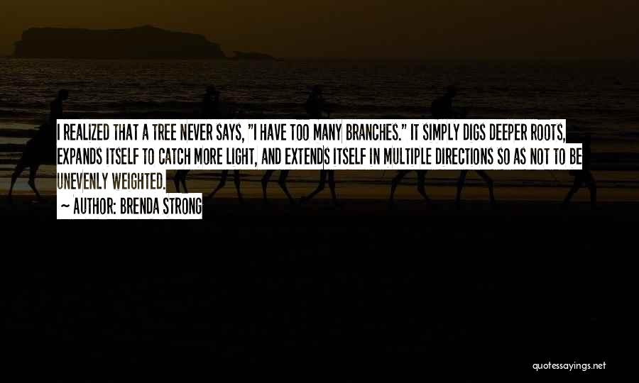 Tree Roots Quotes By Brenda Strong