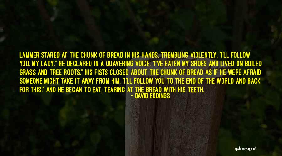 Tree Roots Quotes By David Eddings