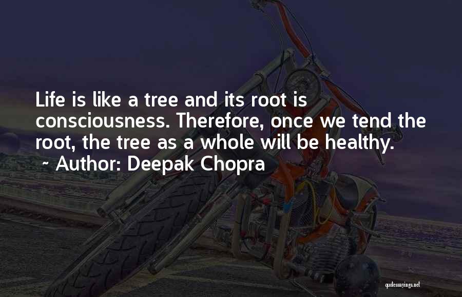 Tree Roots Quotes By Deepak Chopra