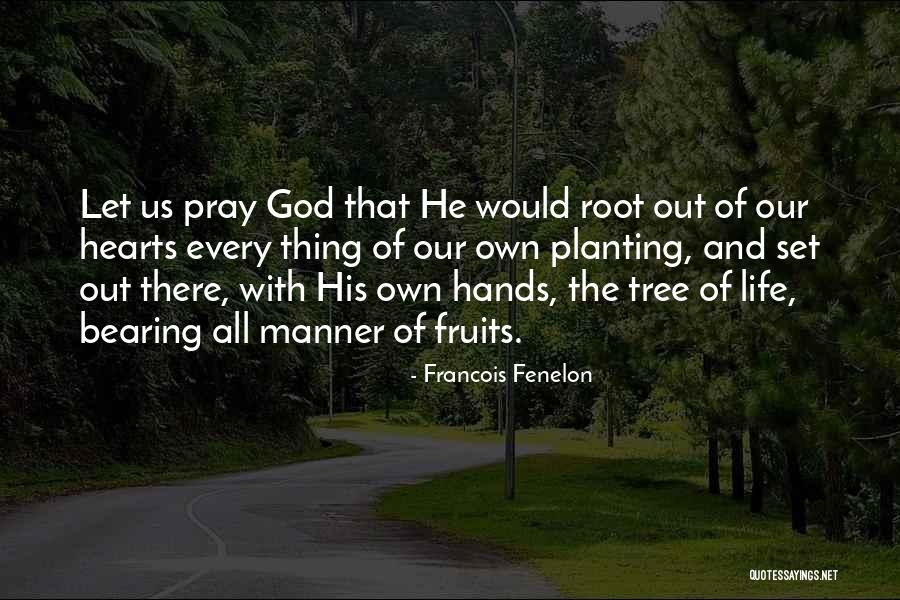 Tree Roots Quotes By Francois Fenelon