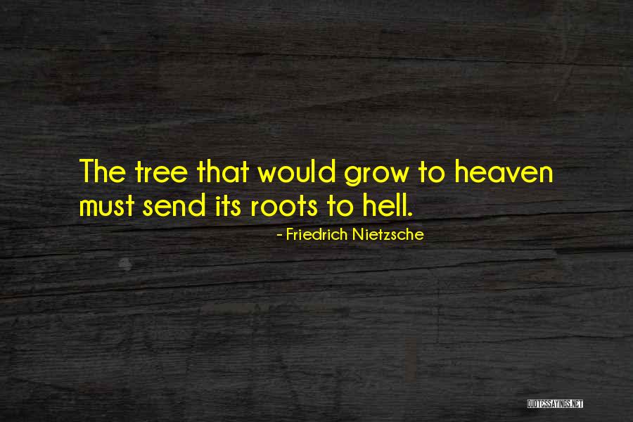 Tree Roots Quotes By Friedrich Nietzsche