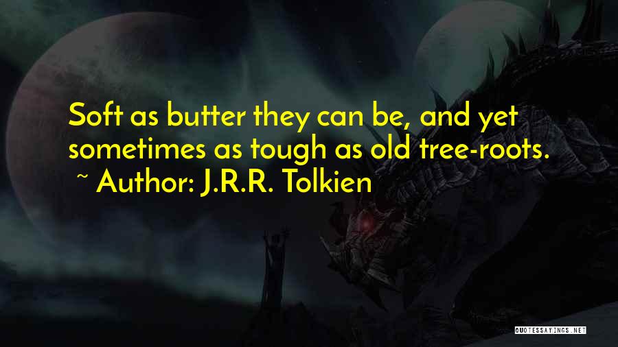 Tree Roots Quotes By J.R.R. Tolkien
