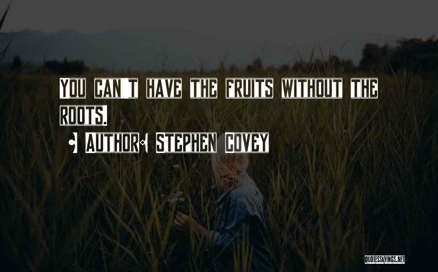 Tree Roots Quotes By Stephen Covey