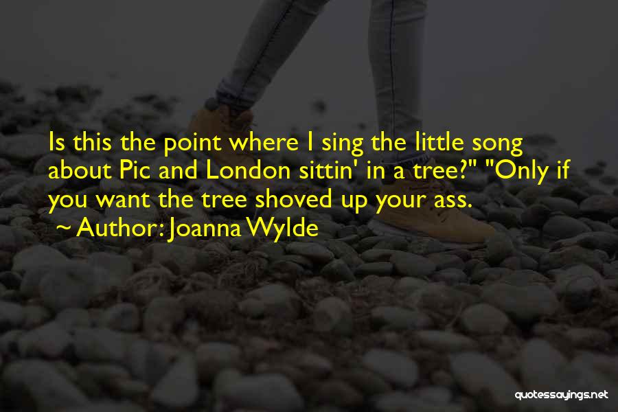 Tree Song Quotes By Joanna Wylde