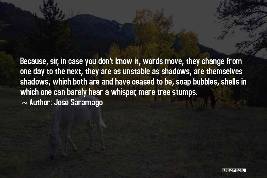 Tree Stumps Quotes By Jose Saramago