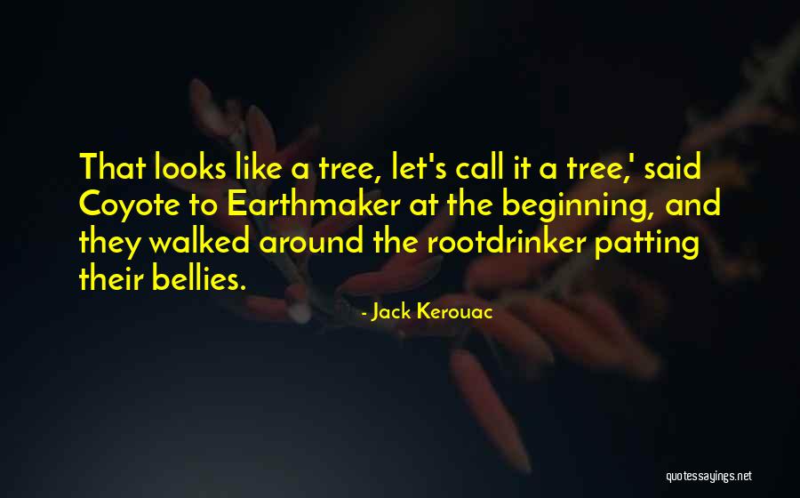 Tree That Looks Quotes By Jack Kerouac Tree That Looks Quotes By Jack Kerouac